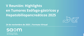 V reunión: Highlights en tumores esofagogástricos y hepatobiliopancreáticos 2025