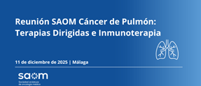 Reunión SAOM Cáncer de Pulmón: Terapias Dirigidas + Inmunoterapia